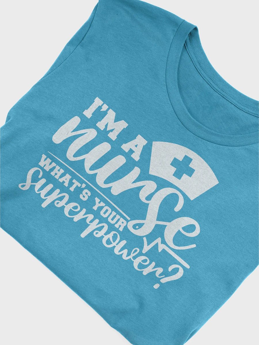 I’m a Nurse, What’s Your Superpower? Tee product image (5)
