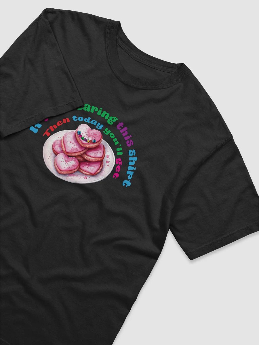 If I'm wearing this shirt then today you'll get cookies product image (36)