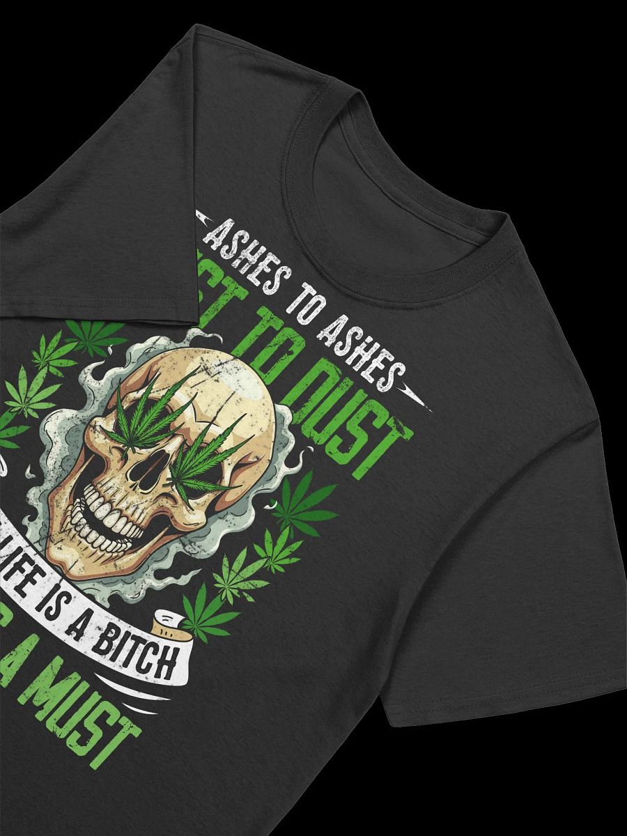 420 Weed - Ashes to ashes dust to dust T-Shirt product image (15)