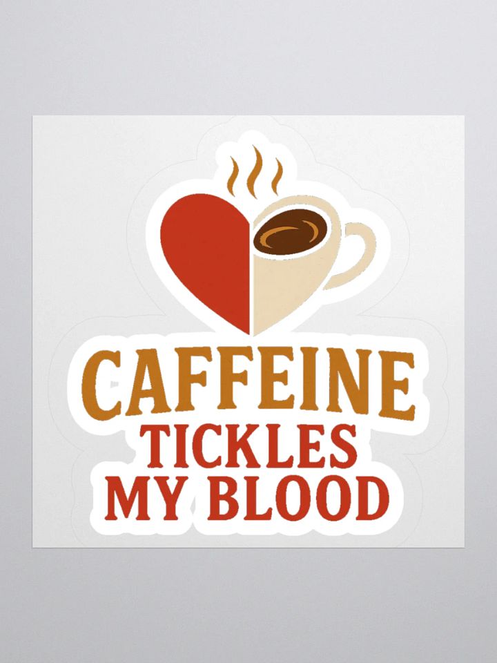Caffeine Tickles My Blood Sticker product image (2)