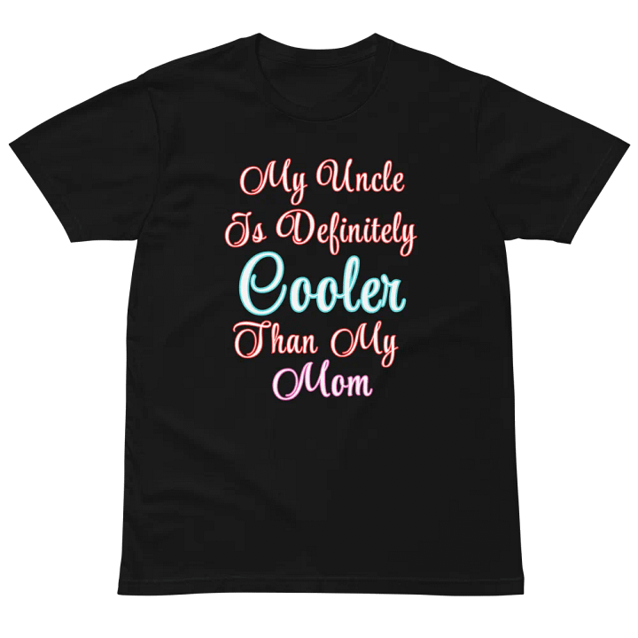 My Uncle Is Definitely Cooler Than My Mom T-Shirt product image (2)