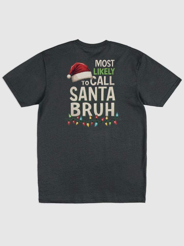 Most likely to call Santa Bruh Christmas Lights Tee product image (8)