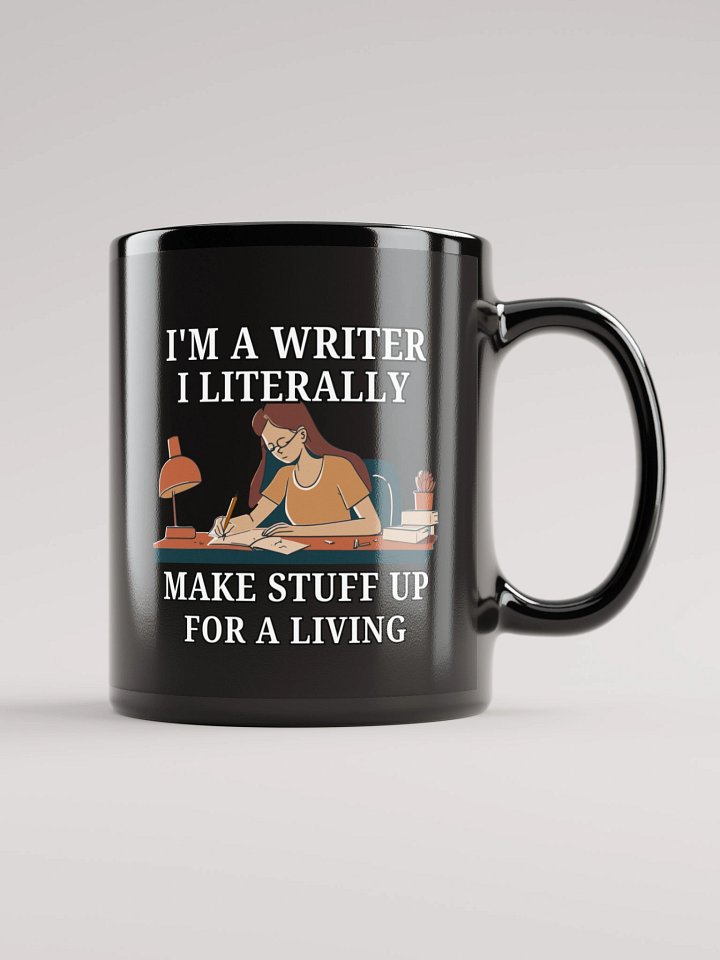 I'm a Writer: I Make Stuff Up Mug product image (1)