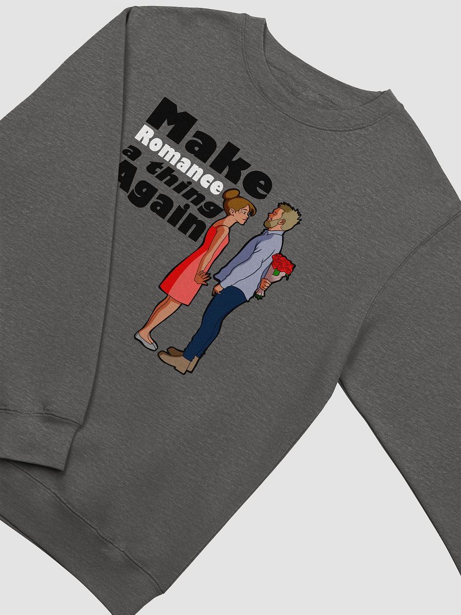 Make Romance a thing AGAIN - sweatshirt product image (2)