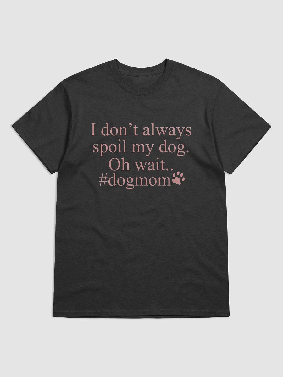 I don't always spoil my dogs - shirt product image (6)