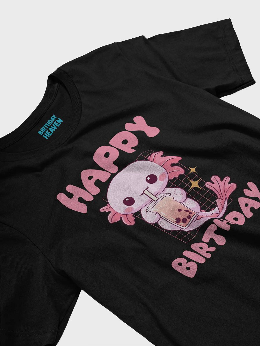 Happy Birthday (Axolotl Drinking Bubble Tea) T-Shirt product image (12)