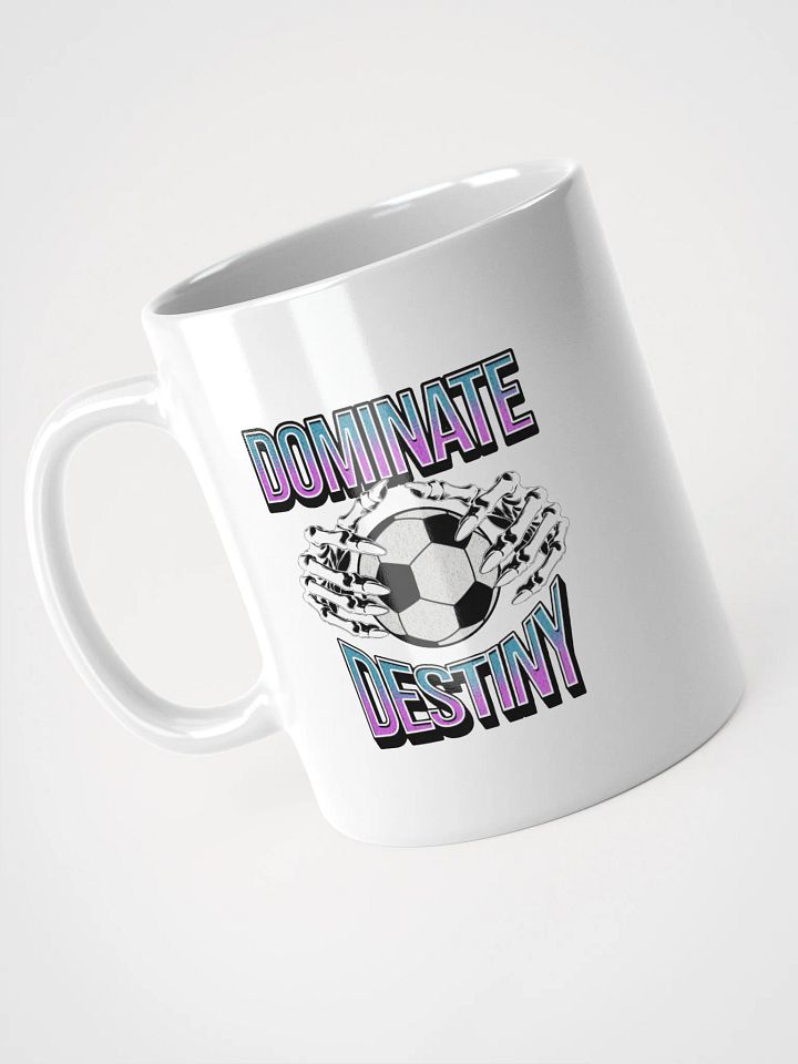 Dominate Destiny Soccer White Glossy Mug product image (2)