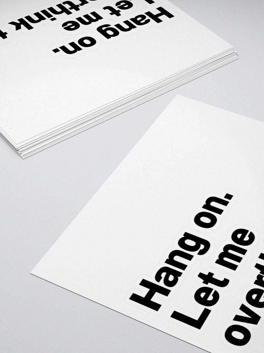 Hang on. Let me overthink this. Sticker product image (10)