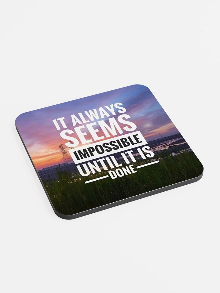 It Always Seems Impossible Until It Is Done Coaster product image (2)