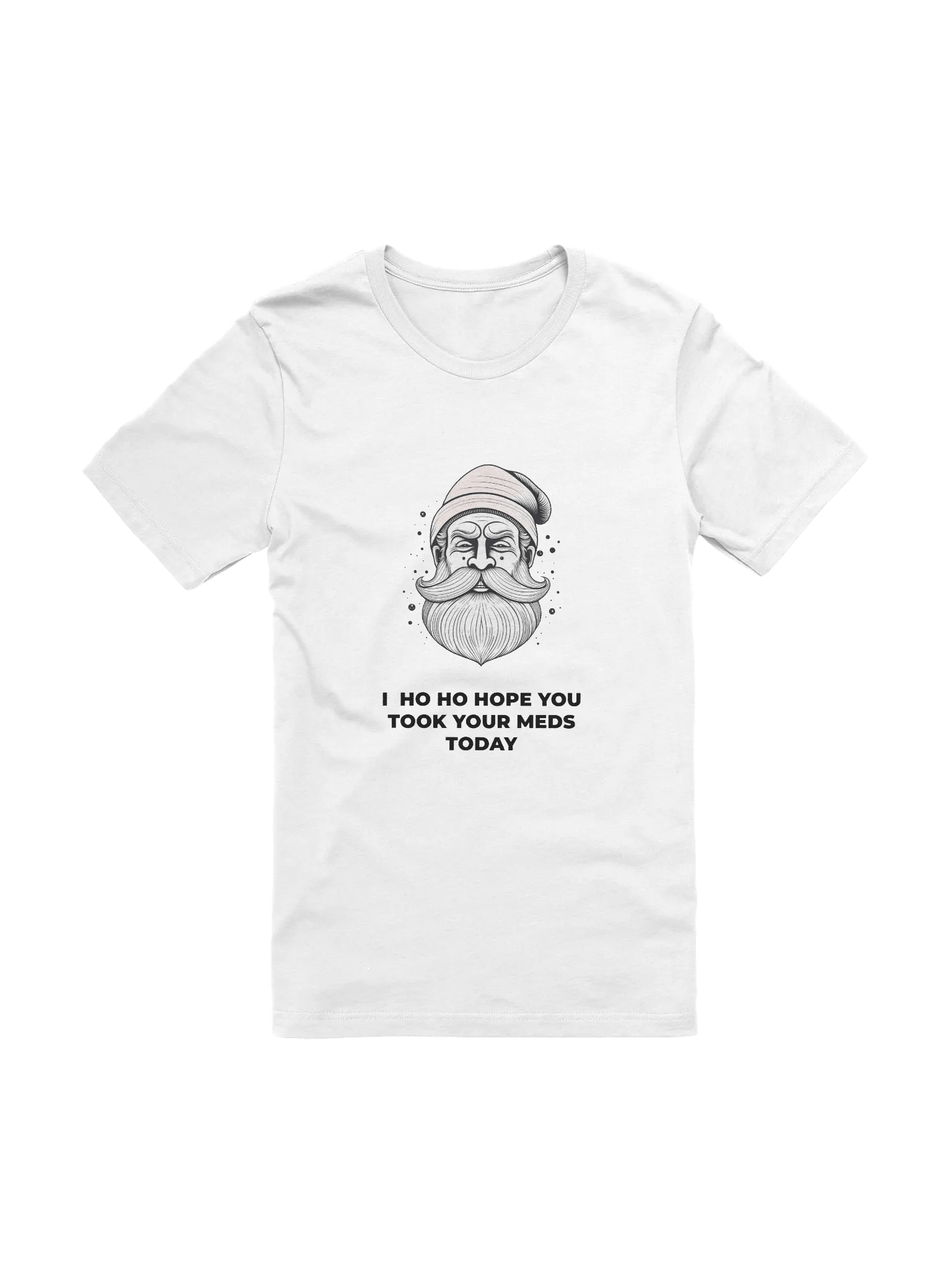 Ho Ho Hope You Took Your Meds Today T-shirt (Unisex) product image (1)