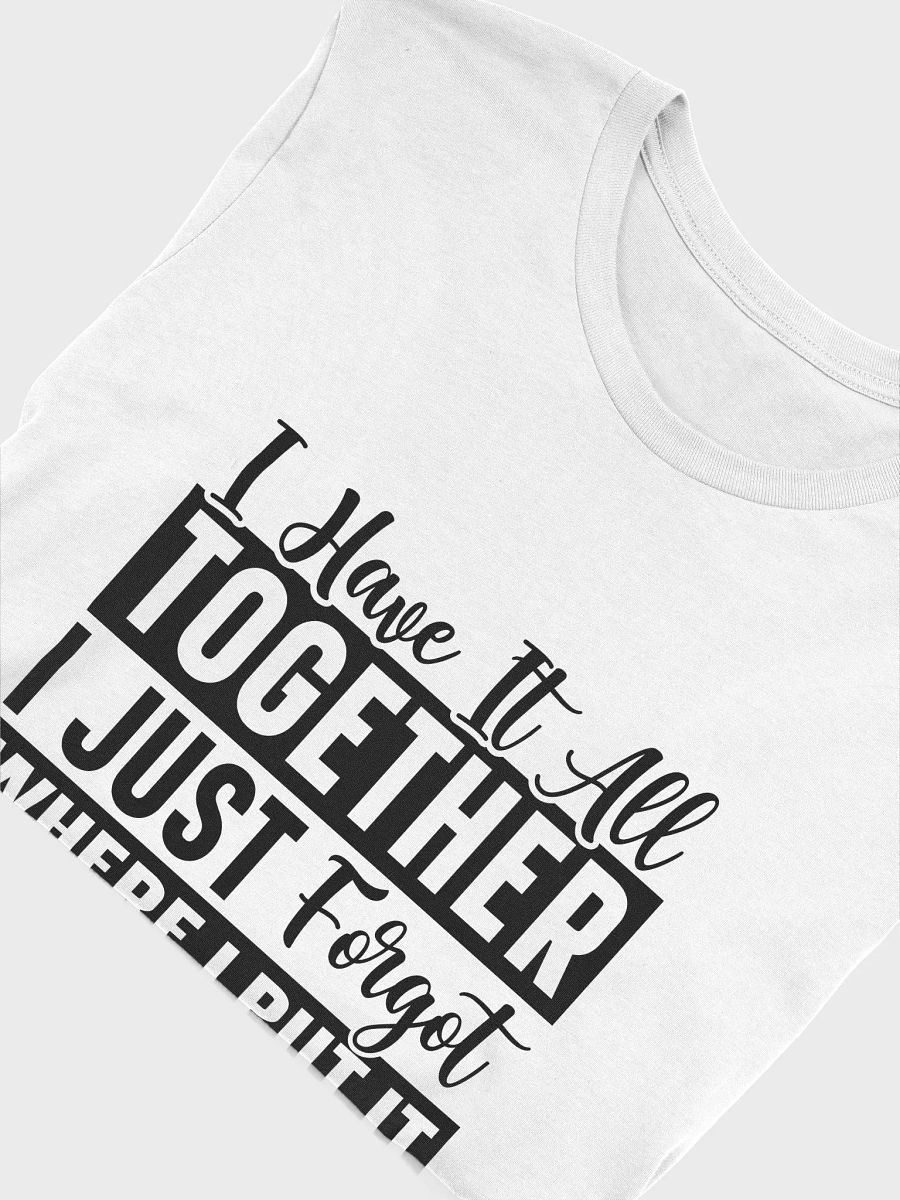 I Have It All Together I Just Forgot Women White T-Shirt product image (6)