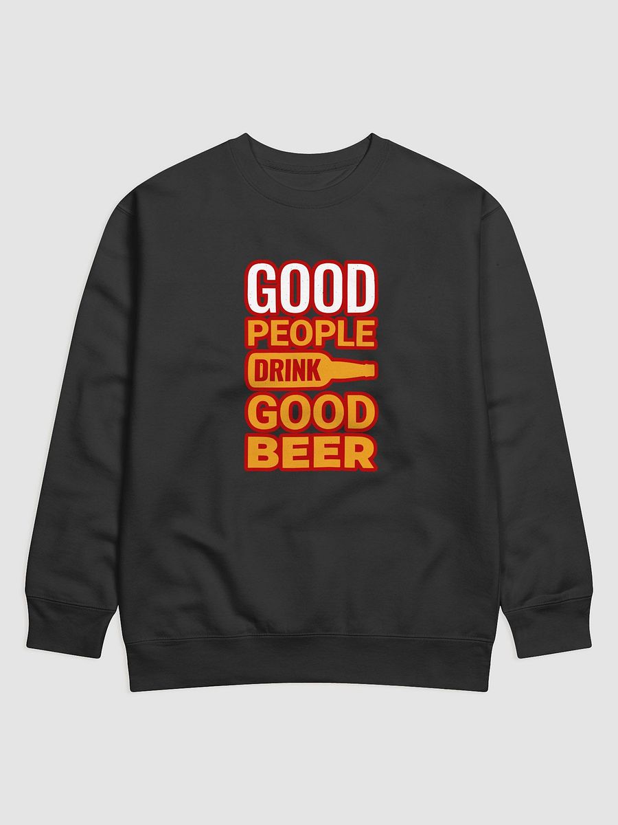 Good People Drink Good Beer Sweatshirt product image (1)
