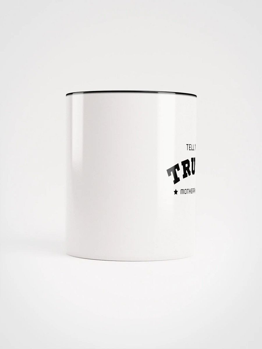 Tell The Truth Motherf#cker - White / Black Mug product image (10)
