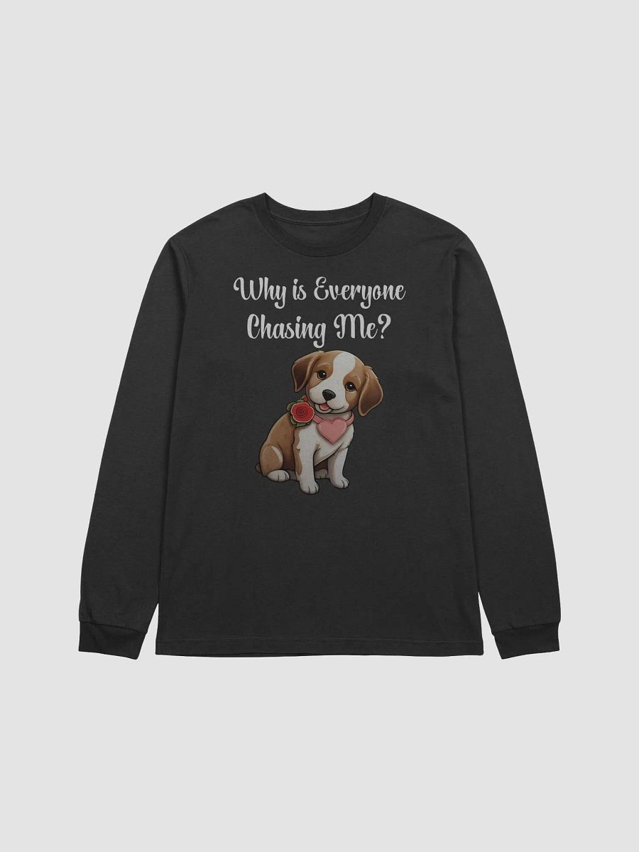 Whi is Everyone Chasing Me? Long Sleeve Tee product image (6)
