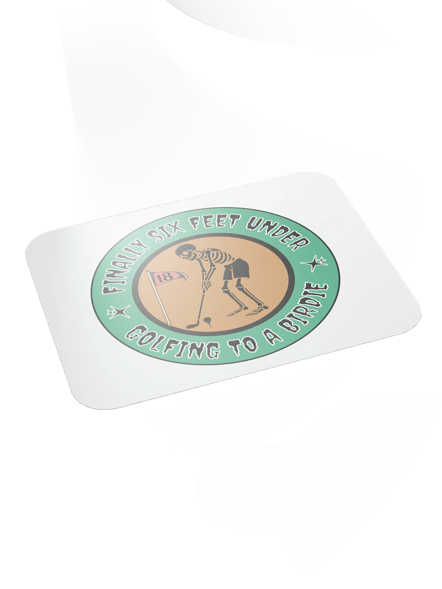 Finally Six Feet Under Golfing To A Birdie Mouse Pad product image (4)
