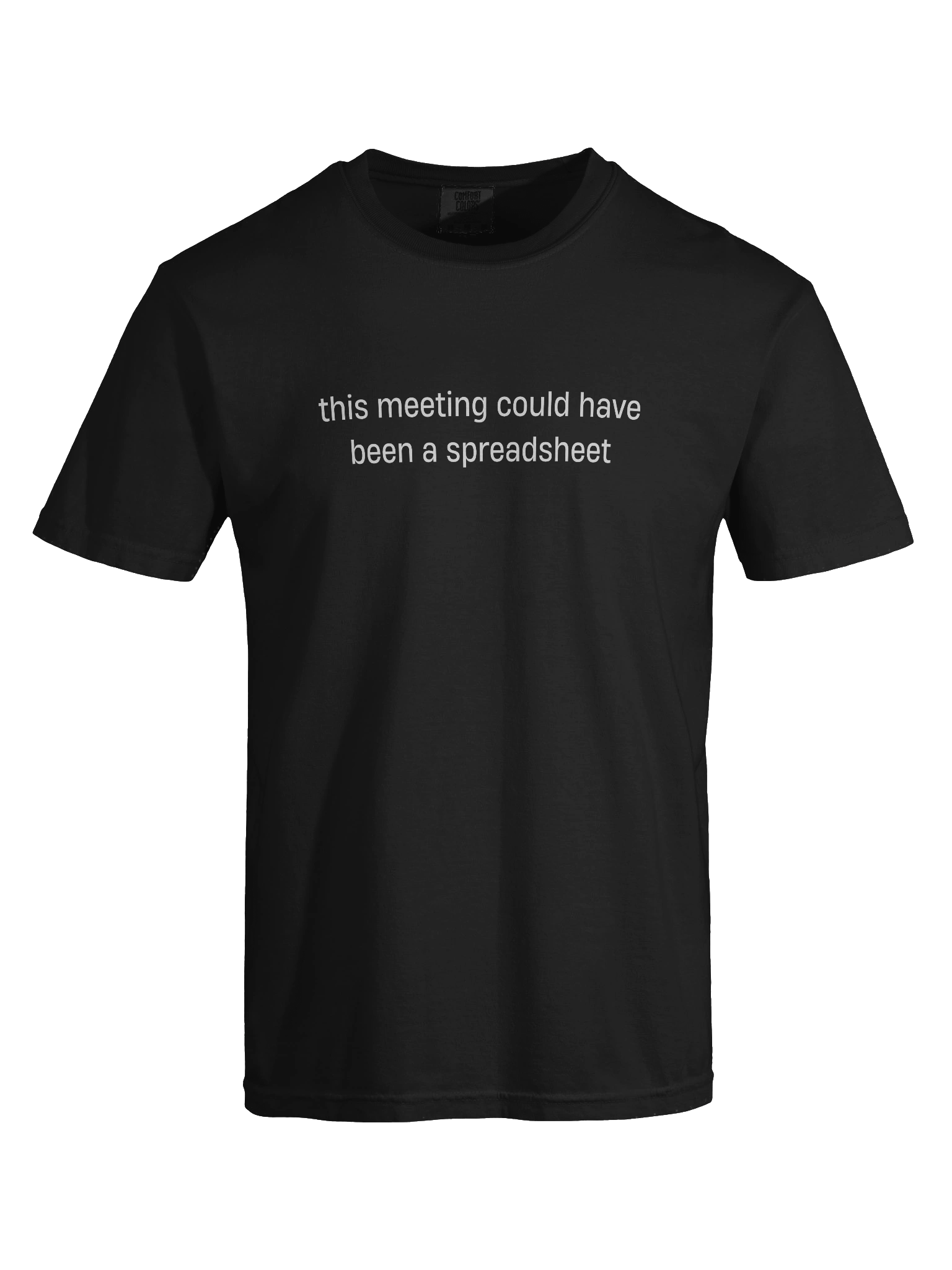 T-shirt “this meeting could have been a spreadsheet” - white typo print product image (19)