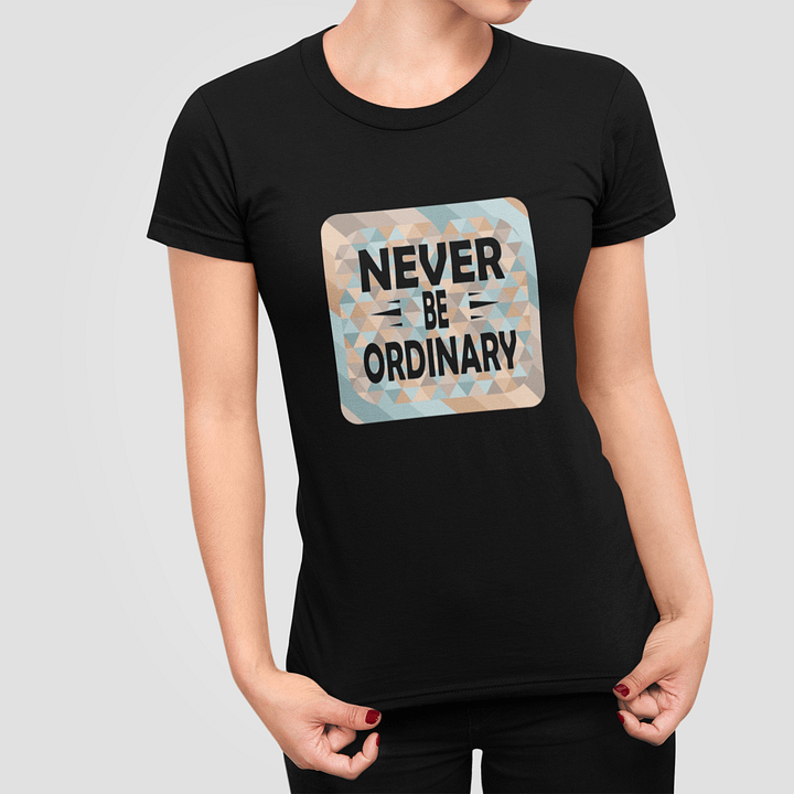 Never Be Ordinary T-Shirt #1160 product image (2)