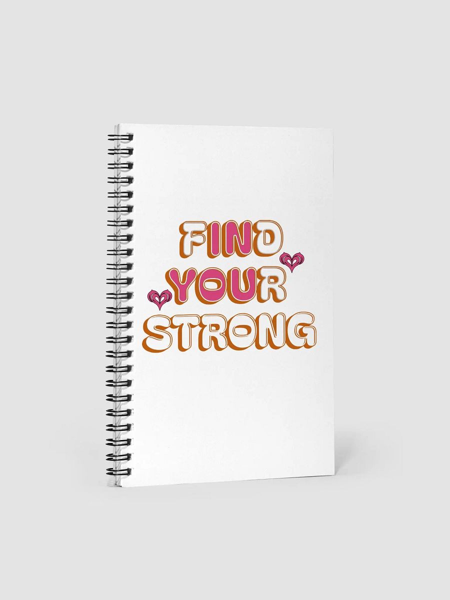 Find Your Strong In You Spiral Notebook product image (2)