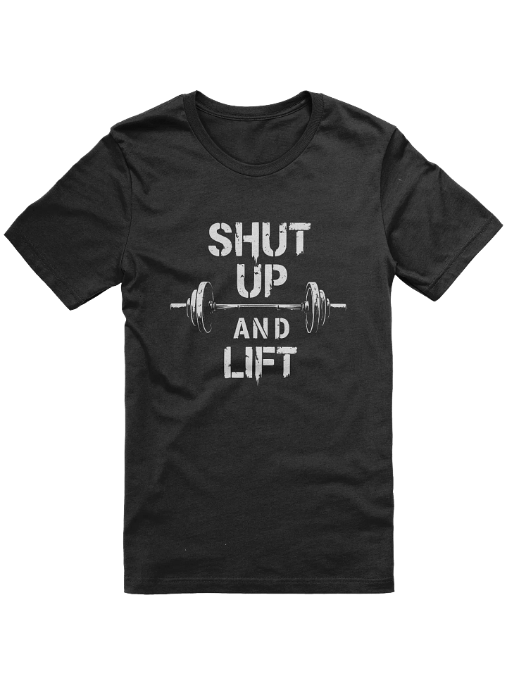 Shut Up and Lift T-Shirt - Fitness and Weight Lifting Design product image (1)