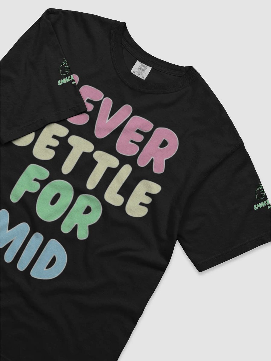 Never Settle for Mid Stoner T-Shirt - Weed Lover Gift, Cannabis Graphic Tee, 420 Streetwear, Smoker Apparel product image (24)