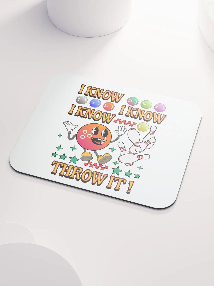 I Know I Know I Know Throw It Bowling Strike Excitement Mouse Pad product image (3)