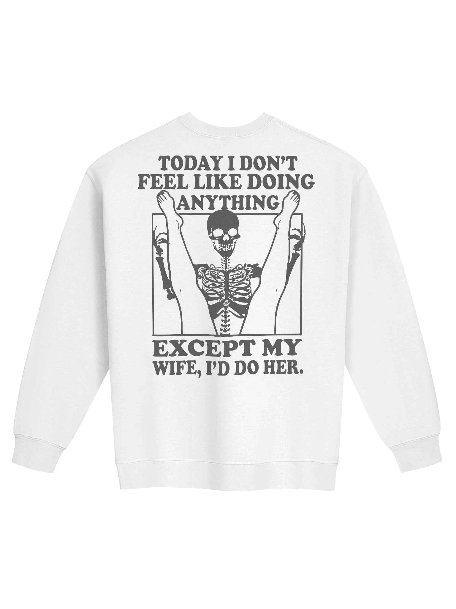 Today I Don't Feel Like Doing Anything Except For My Wife, I'll Do Her Sweatshirt (Back Printed) product image (1)