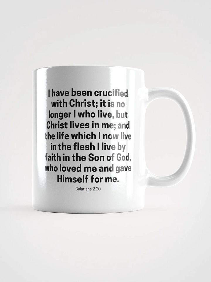 I Have Been Crucified With Christ; It Is No Longer I Who Live Galatians 2:20 White Glossy Mug 11/15/20oz product image (1)