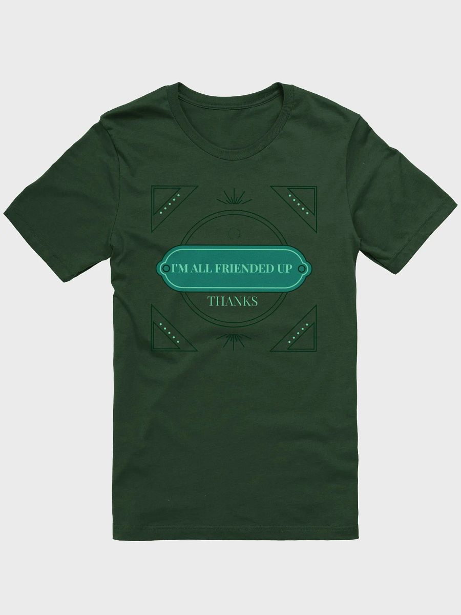 i'm all friended up, thanks. stylized supersoft tee product image (1)