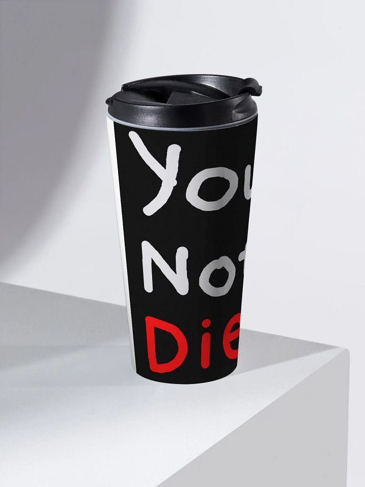 You'll Not Die Travel Mug product image (2)