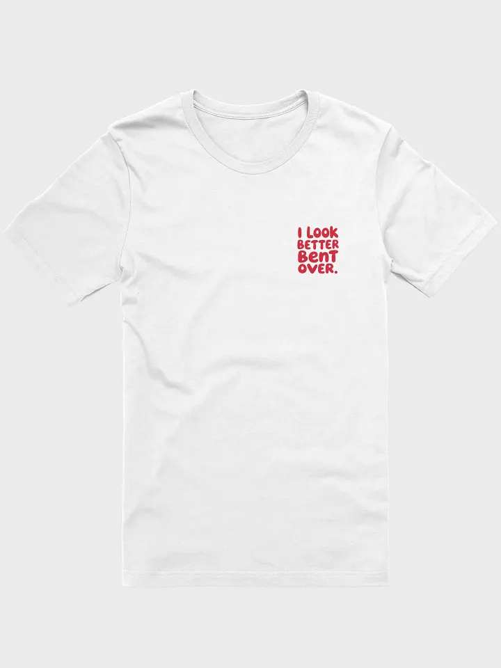 Bold Statement Tee: I LOOK BETTER BENT OVER product image (61)
