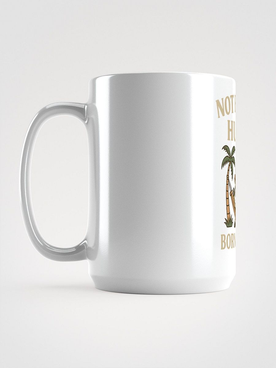 Not Built to Hustle – Born to Chill Mug (Donkey-Approved Downtime) product image (6)