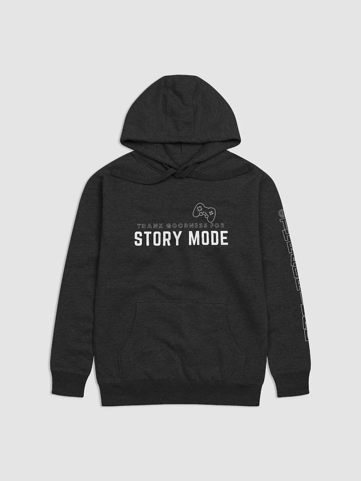 Thank goodness for Story mode Hoodie product image (1)