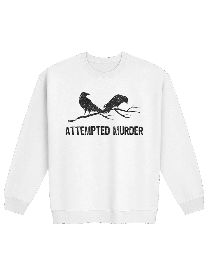 Attempted Murder Two Crows Funny Bird Pun Meme Sweatshirt 1WH1 product image (1)