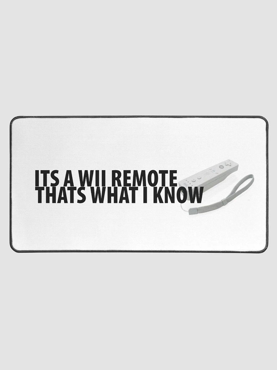 Its A WII Remote that's what what I know - Desk Mat product image (1)
