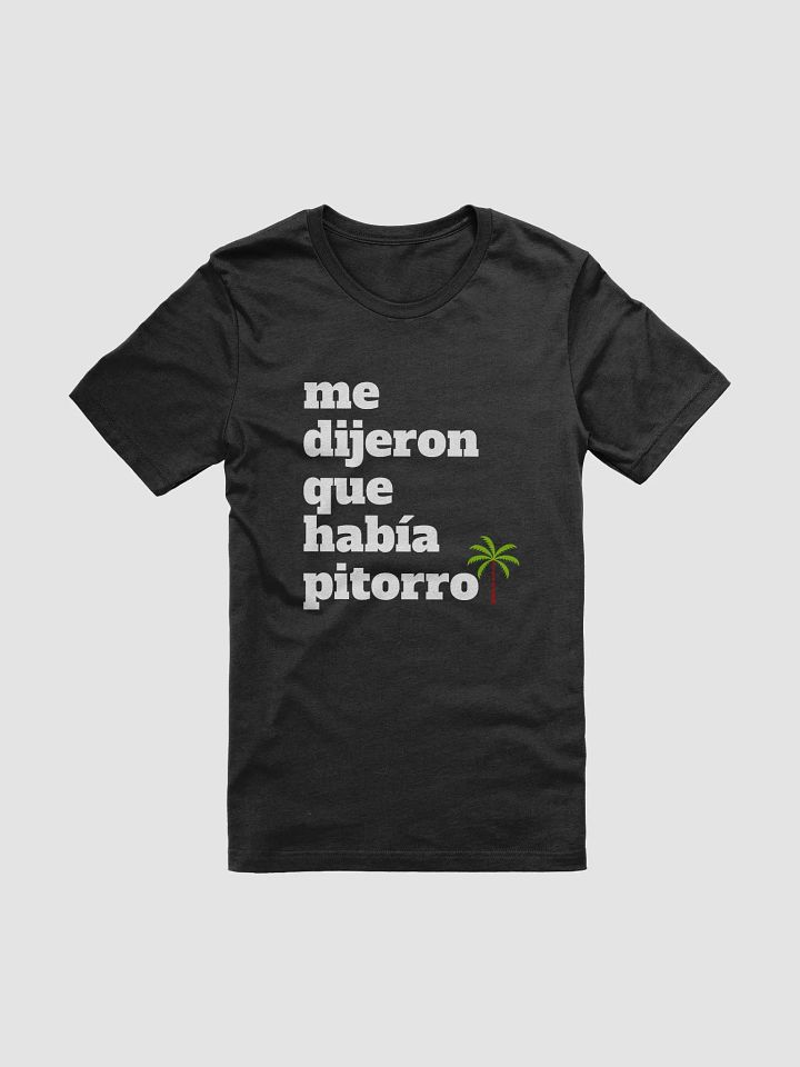 Me Dijeron Que Había Pitorro Camiseta Unisex product image (2)