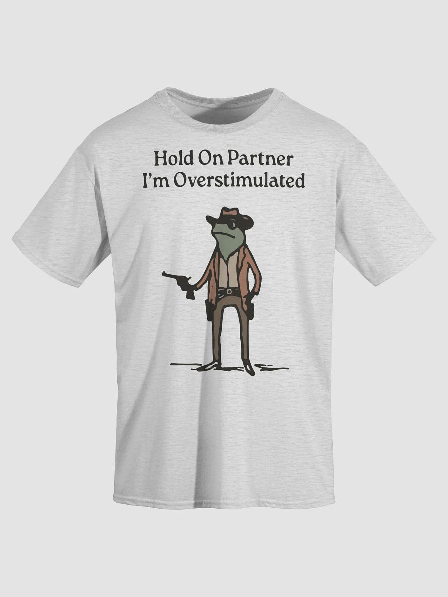 Hold On Partner I'm Overstimulated T-Shirt product image (3)