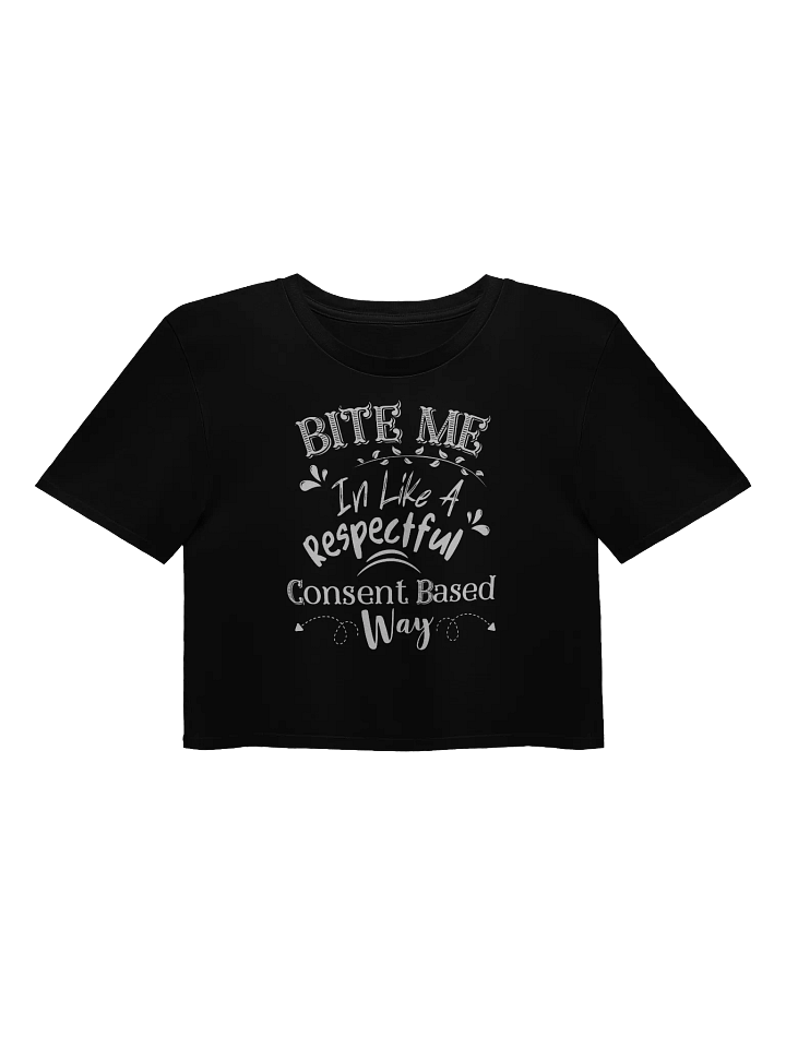Bite Me... In Like A Respectful Consent Based Way Women's Crop Top product image (1)