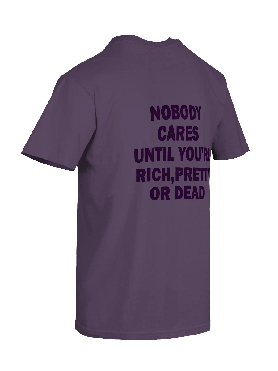 Nobody cares until you're rich pretty or dead Essential T-Shirt product image (51)