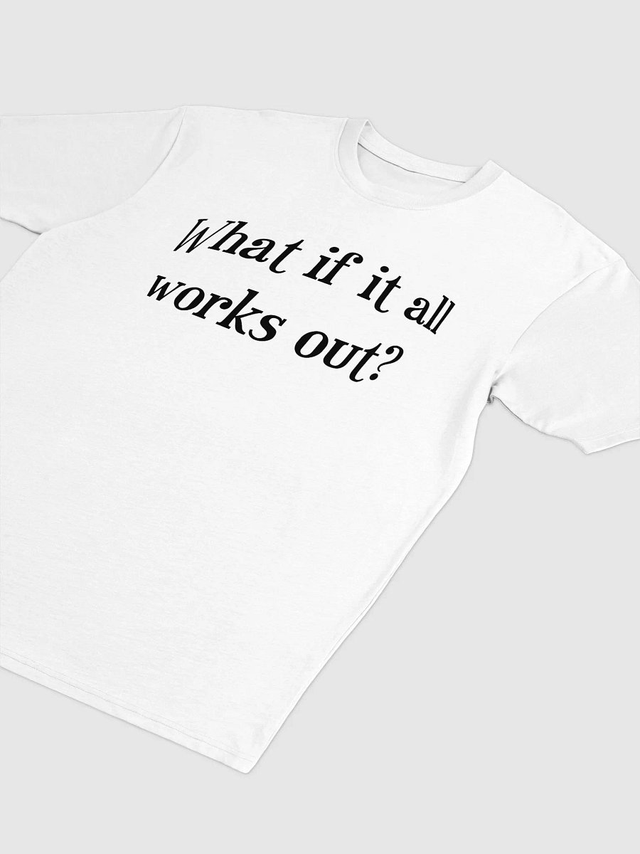 What if it all works out? Tee product image (3)