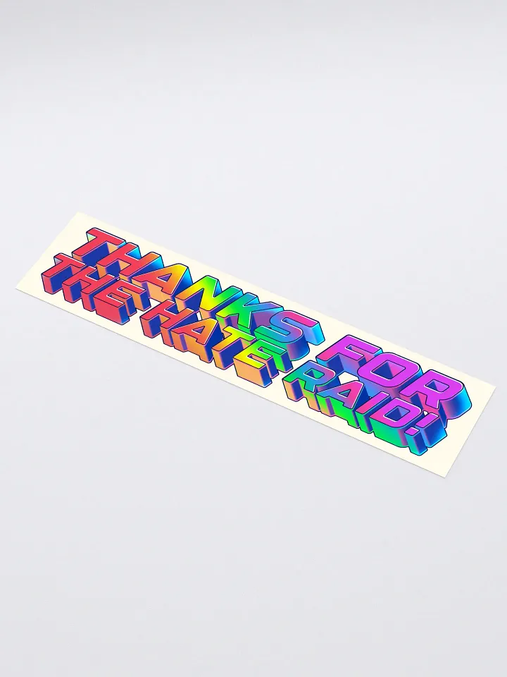 Thanks for the Hate Raid - Bumper Sticker product image (1)