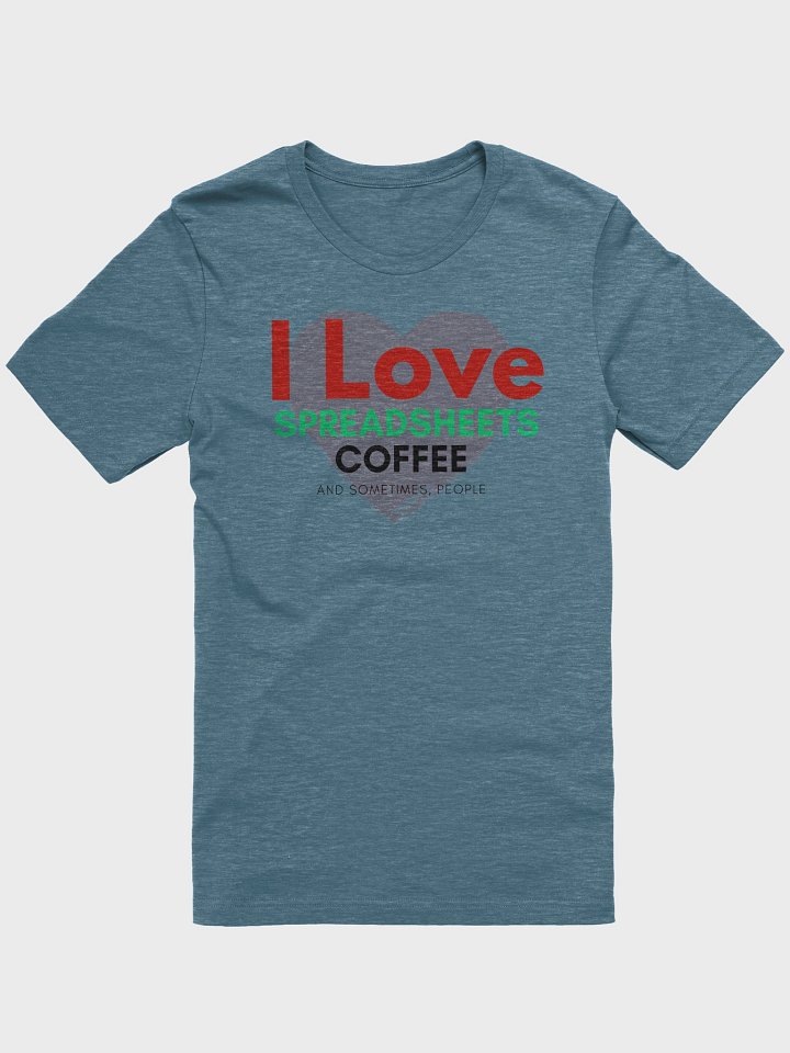 I Love Spreadsheets, Coffee, and Sometimes, People (Super-Soft Tee) product image (109)