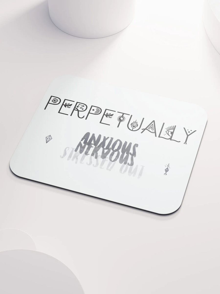 Perpetually Anxious - Mousepad product image (4)