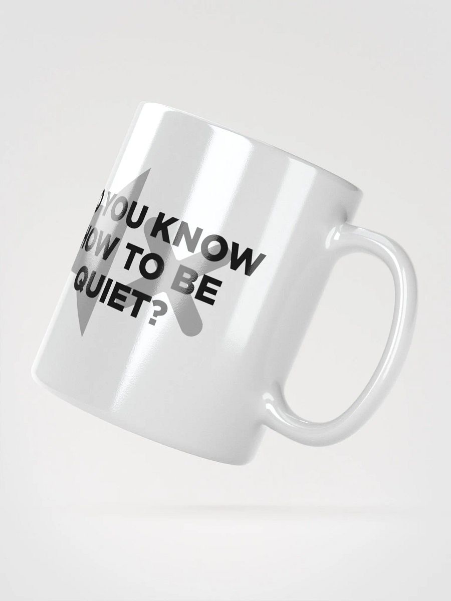Do you know how to be Quiet? Mug product image (3)