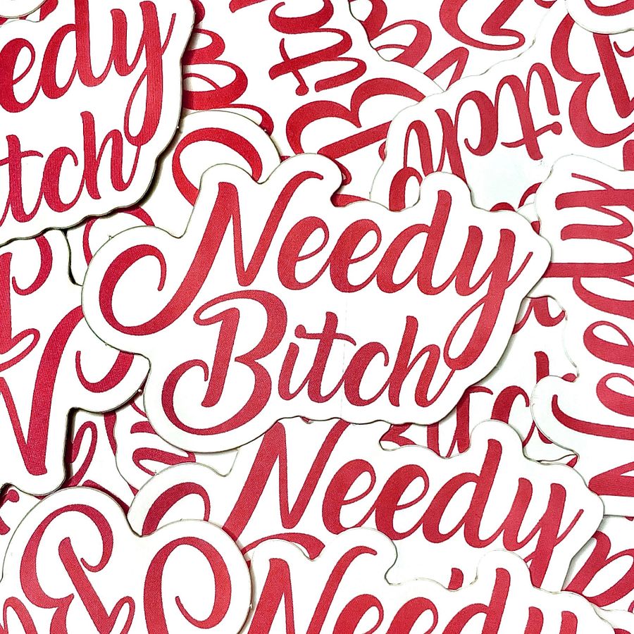 Needy Bitch- Sticker product image (2)