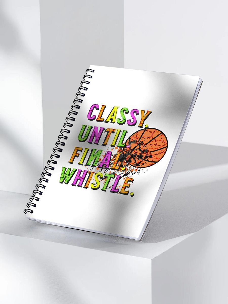 Classy Until Final Whistle Basketball Spiral Notebook product image (3)