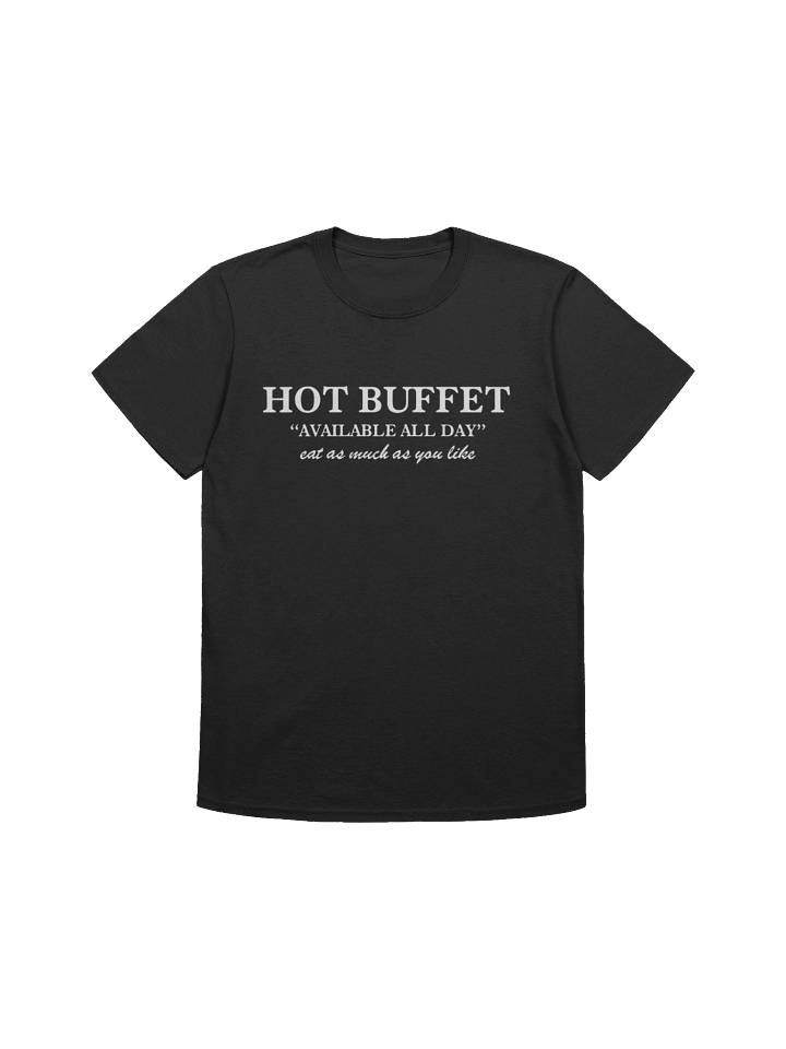 Hot Buffet Available All Day Eat As Much As You Like T-Shirt product image (1)