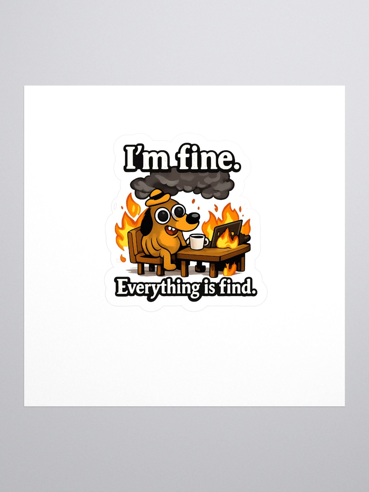 I'm Fine Everything Is Find – Funny Meme Sticker product image (1)
