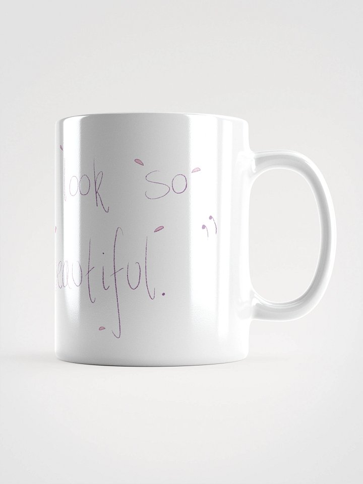 "You look so Beautiful" Mug product image (1)