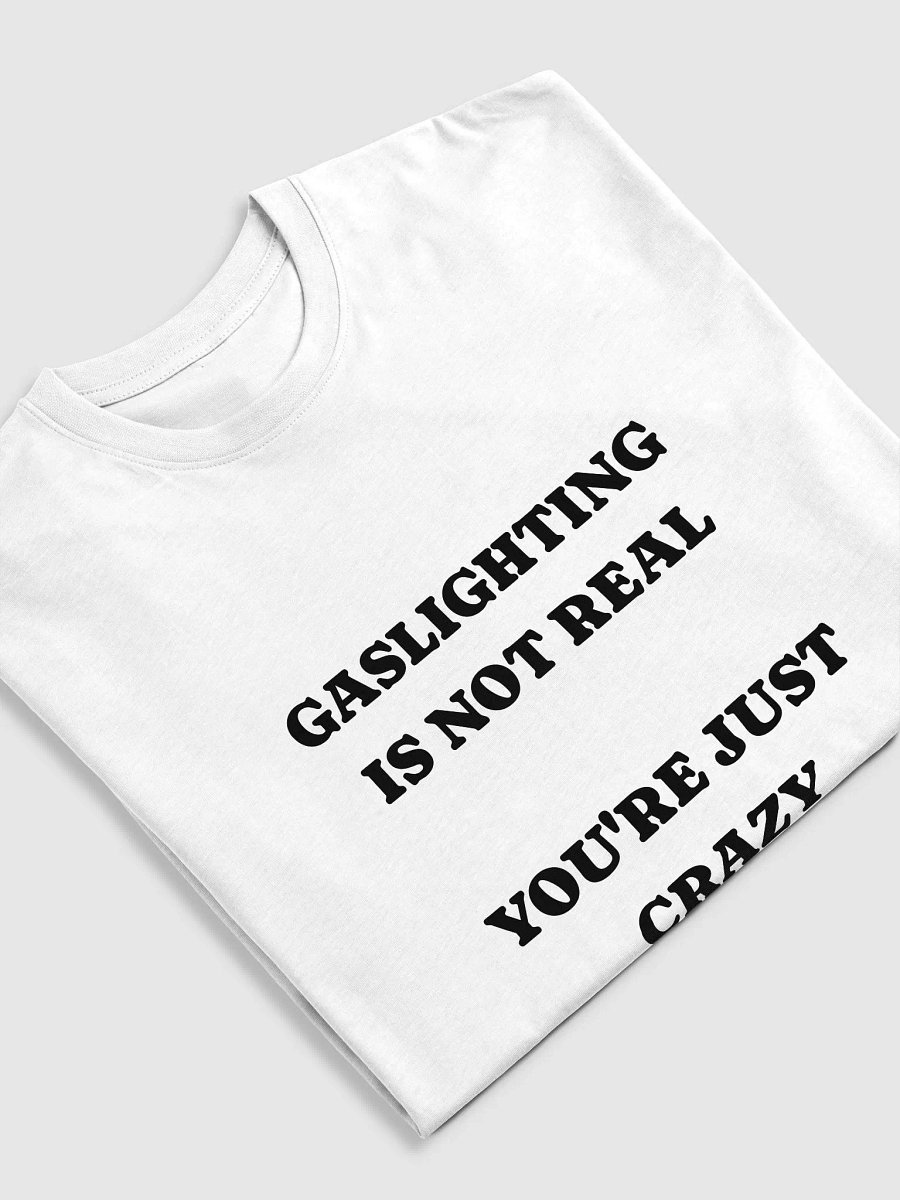 GASLIGHTING IS NOT REAL TEE product image (5)