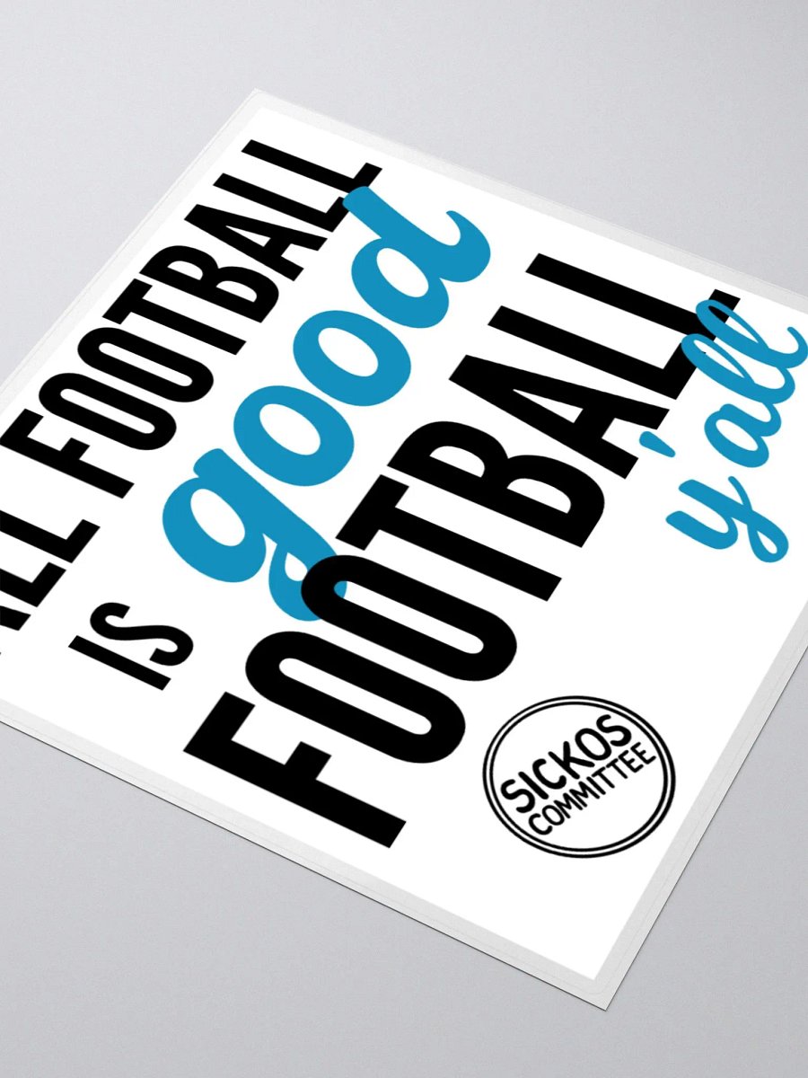 All Football is Good Football Sticker (3 Sizes) product image (3)